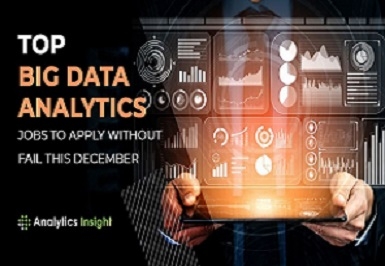 TOP BIG DATA ANALYTICS JOBS TO APPLY WITHOUT FAIL THIS DECEMBER